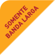 Somente banda larga